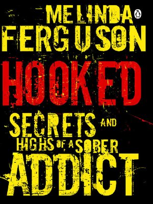 cover image of Hooked--Secrets and Highs of a Sober Addict
